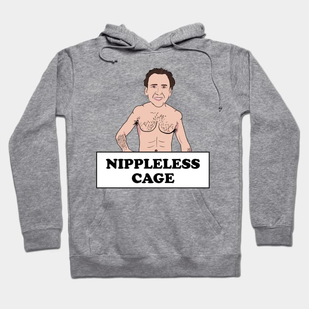 Nippleless Cage Nicolas Cage Without Nipples Hoodie by Barnyardy